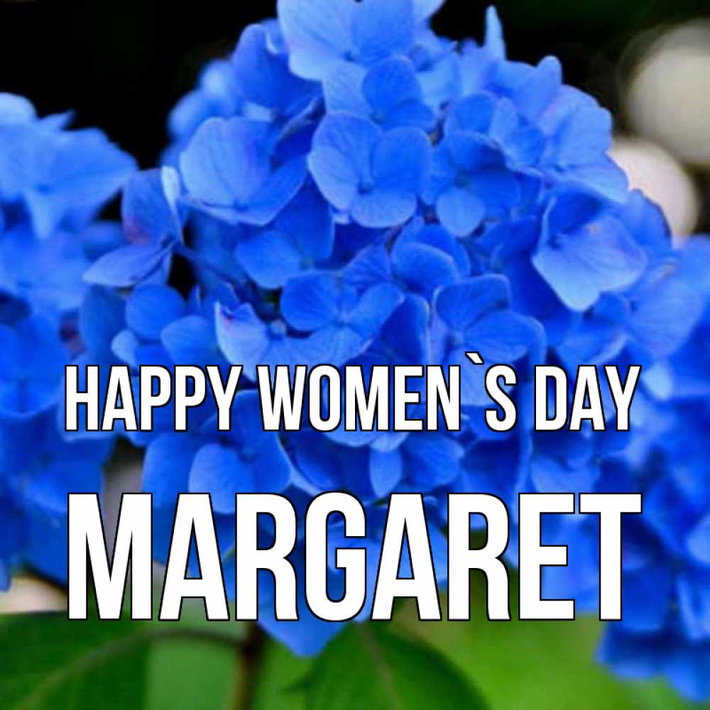 Greetings card с именем, Margaret happy women`s day синие цветы Greetings with text for free download 